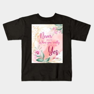 Never say no Kids T-Shirt